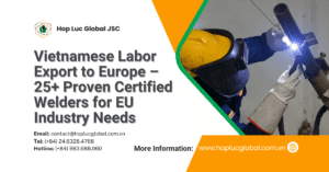 Vietnamese labor export to Europe – Certified welders passing ISO 9606 tests onsite