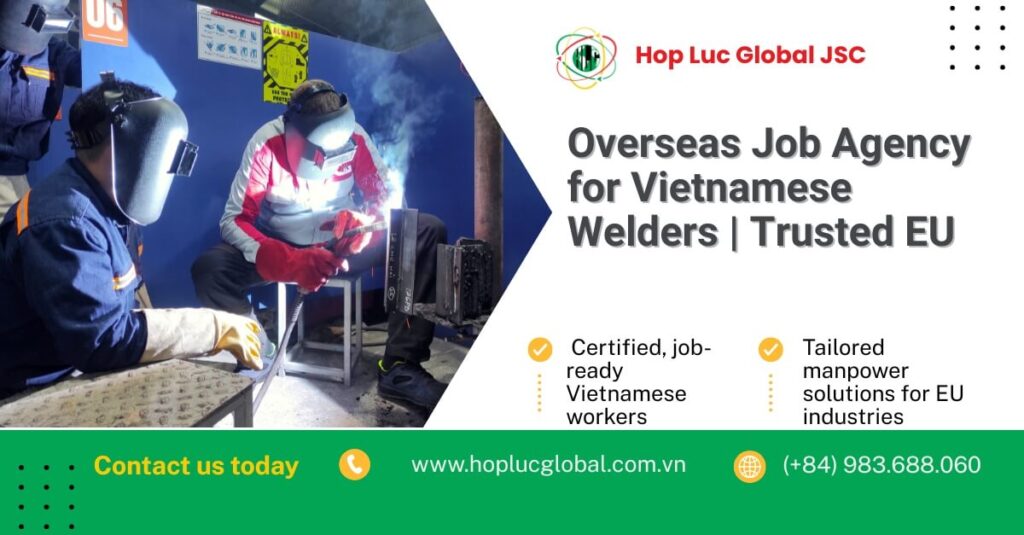 Overseas job agency for Vietnamese welders connecting skilled labor Vietnam to EU projects
