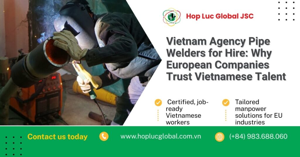 vietnam agency pipe welders for hire – trusted by EU