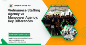 Vietnamese Staffing Agency vs Manpower Agency for EU Employers