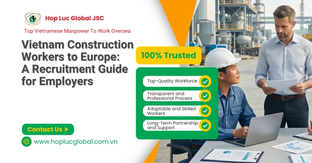 Overview of vietnam construction workers to Europe recruitment process for EU employers